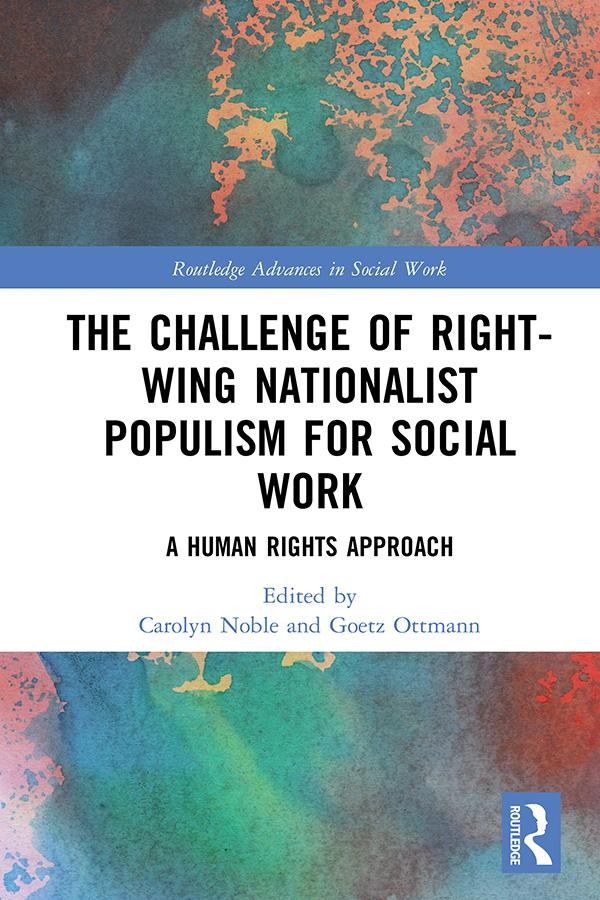 The Challenge of Right-wing Nationalist Populism for Social Work by Carolyn Noble, Goetz Ottmann