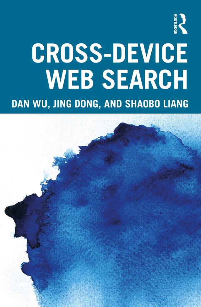 Cross-device Web Search by Dan Wu, Jing Dong, Shaobo Liang
