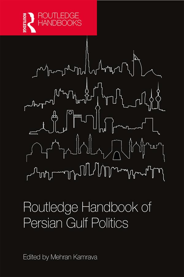 Routledge Handbook of Persian Gulf Politics by Mehran Kamrava
