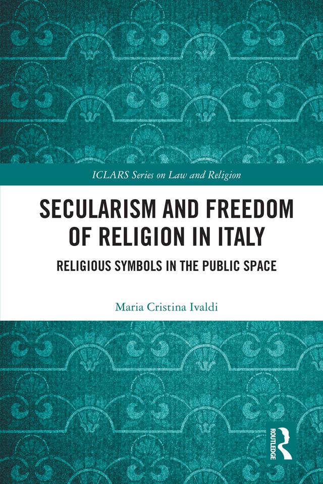 Secularism and Freedom of Religion in Italy by Maria Cristina Ivaldi