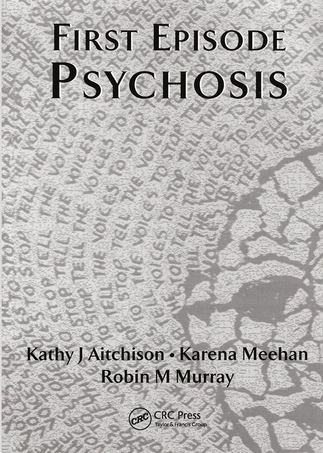 First Episode Psychosis by Eva M. Tsapakis, Katherine J. Aitchison, Patrick J. R. Power, Robin M. Murray
