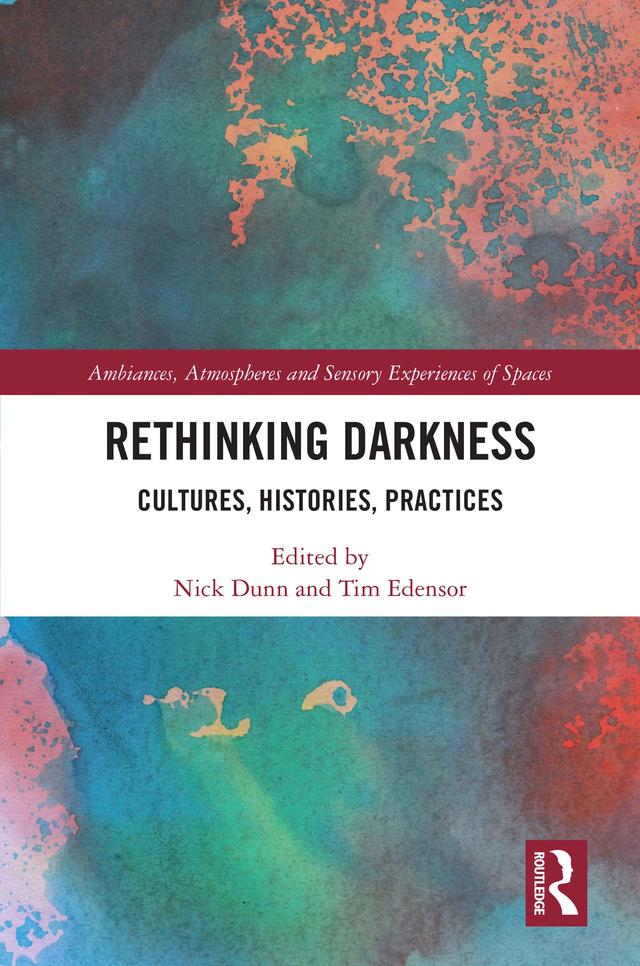 Rethinking Darkness by Nick Dunn, Tim Edensor