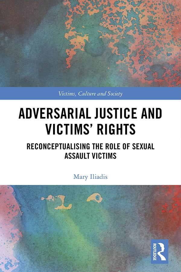 Adversarial Justice and Victims' Rights by Mary Iliadis