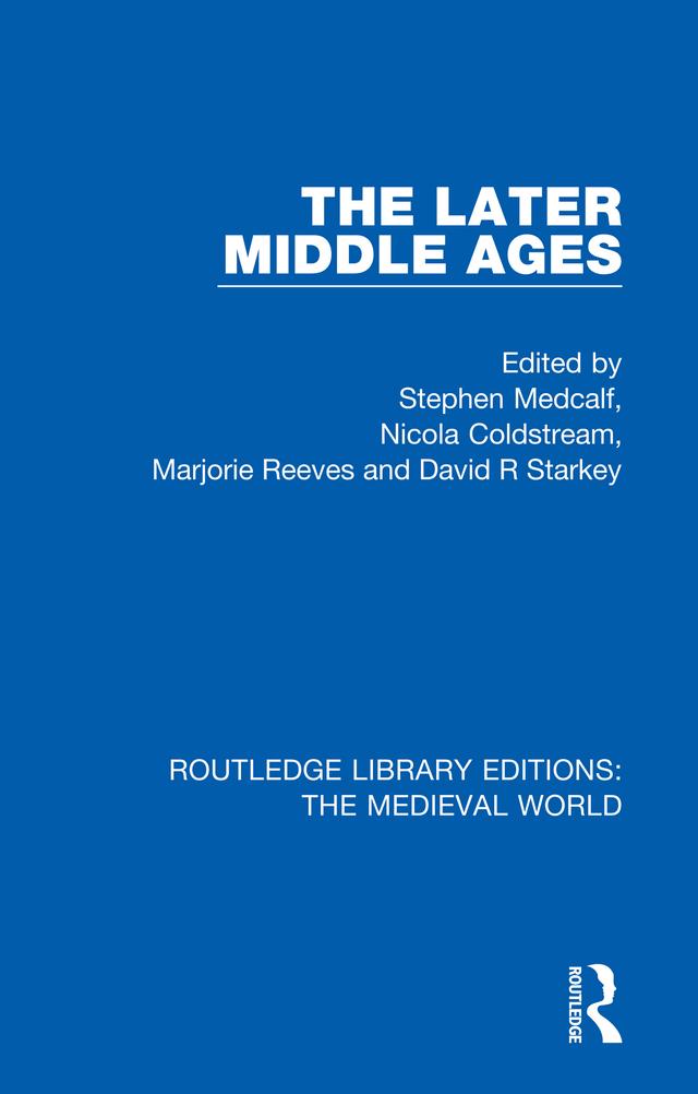 The Later Middle Ages by David R Starkey, Marjorie Reeves, Nicola Coldstream, Stephen Medcalf