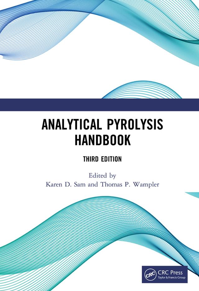Analytical Pyrolysis Handbook by Karen D. Sam, Thomas P. Wampler