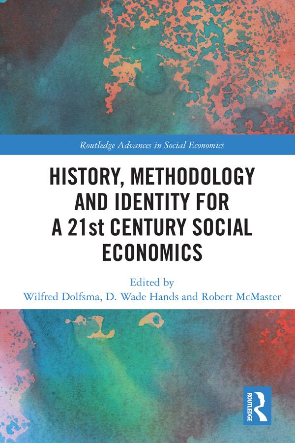 History, Methodology and Identity for a 21st Century Social Economics by D. Wade Hands, Robert McMaster, Wilfred Dolfsma