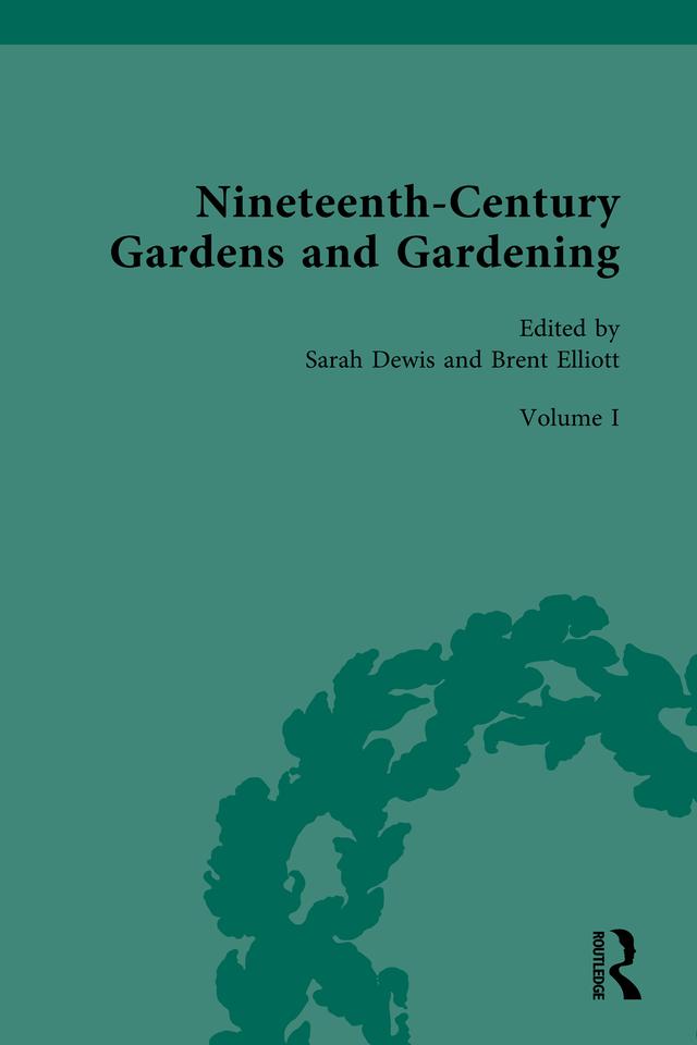 Nineteenth-Century Gardens and Gardening by Brent Elliott, Sarah Dewis