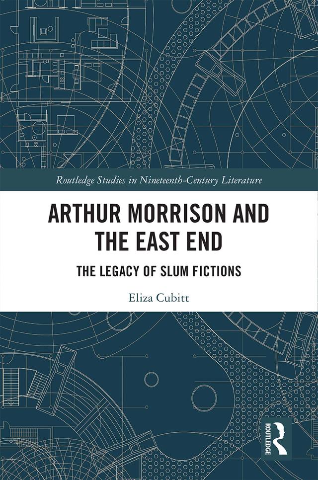 Arthur Morrison and the East End by Eliza Cubitt