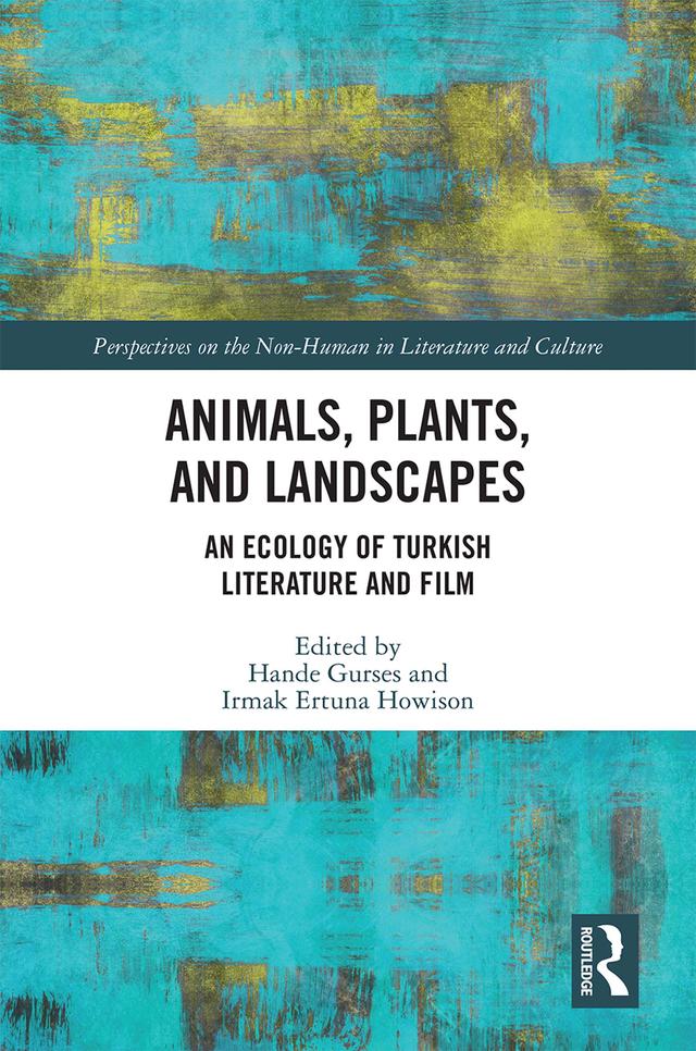 Animals, Plants, and Landscapes by Hande Gurses, Irmak Ertuna Howison