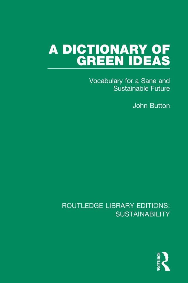 A Dictionary of Green Ideas by John Button
