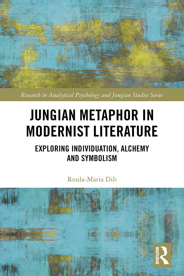 Jungian Metaphor in Modernist Literature by Roula-Maria Dib