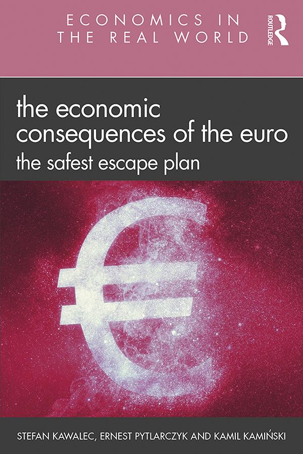 The Economic Consequences of the Euro by Ernest Pytlarczyk, Kamil Kamiński, Stefan Kawalec