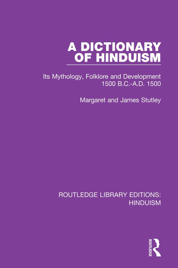 A Dictionary of Hinduism by Margaret and James Stutley