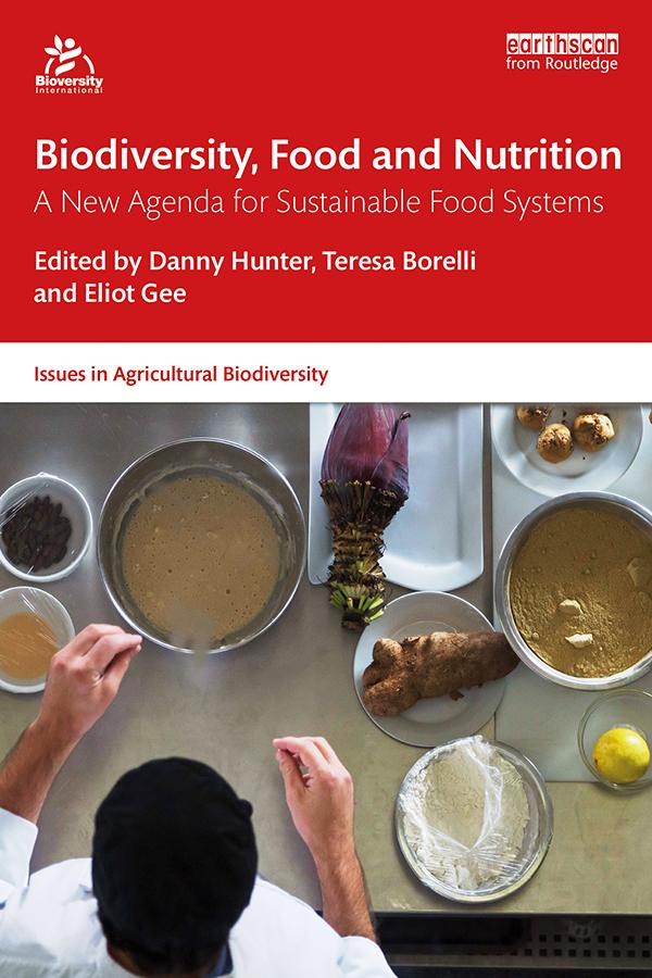 Biodiversity, Food and Nutrition by Danny Hunter, Eliot Gee, Teresa Borelli