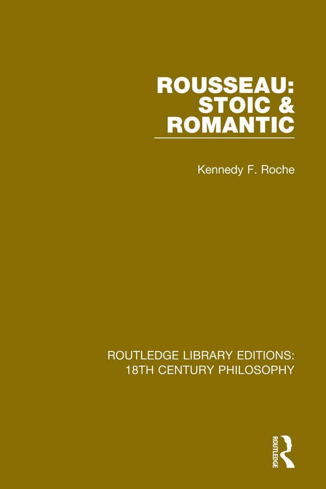 Rousseau: Stoic & Romantic by Kennedy F. Roche