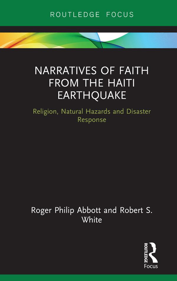 Narratives of Faith from the Haiti Earthquake by Robert S. White, Roger Philip Abbott
