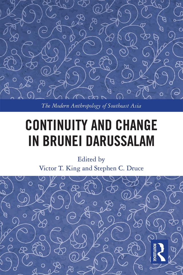 Continuity and Change in Brunei Darussalam by Stephen C. Druce, Victor T. King