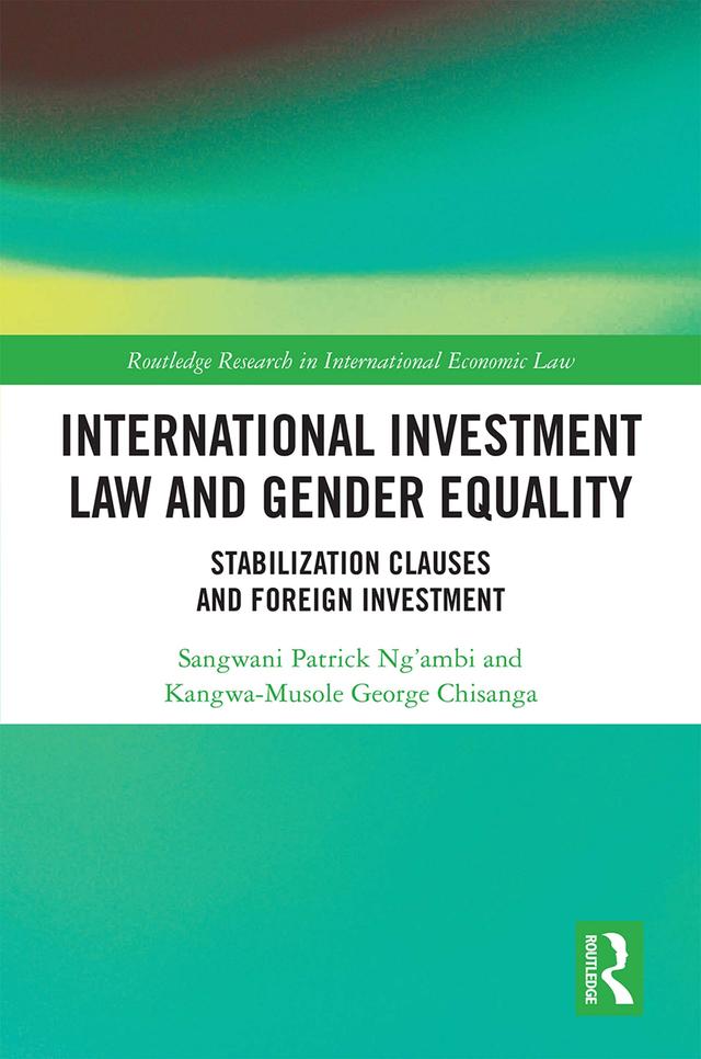 International Investment Law and Gender Equality by Kangwa-Musole George Chisanga, Sangwani Patrick Ng’ambi