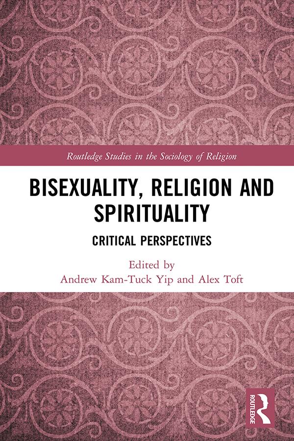 Bisexuality, Religion and Spirituality by Alex Toft, Andrew Kam-Tuck Yip