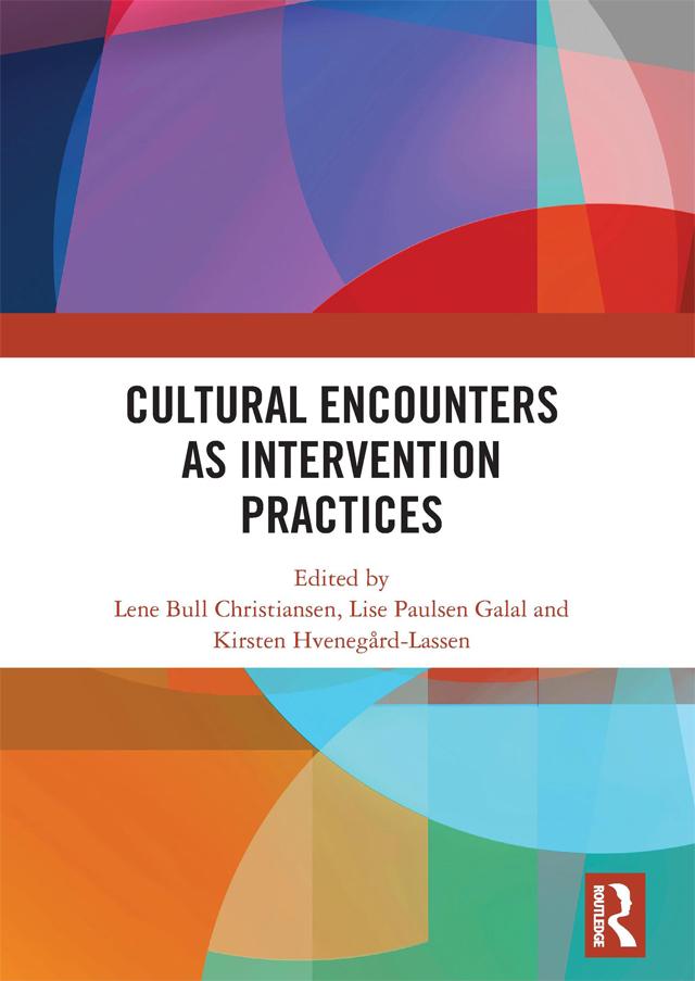 Cultural Encounters as Intervention Practices by Kirsten Hvenegaard-Lassen, Lene Bull Christiansen, Lise Paulsen Galal
