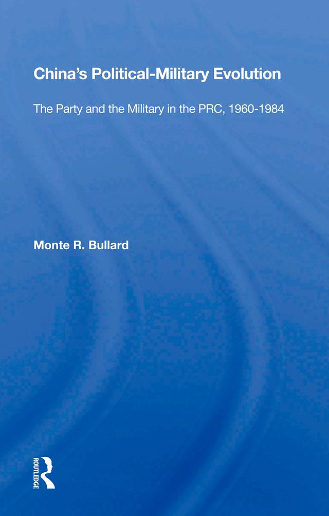 China's Political/military Evolution by Monte R. Bullard