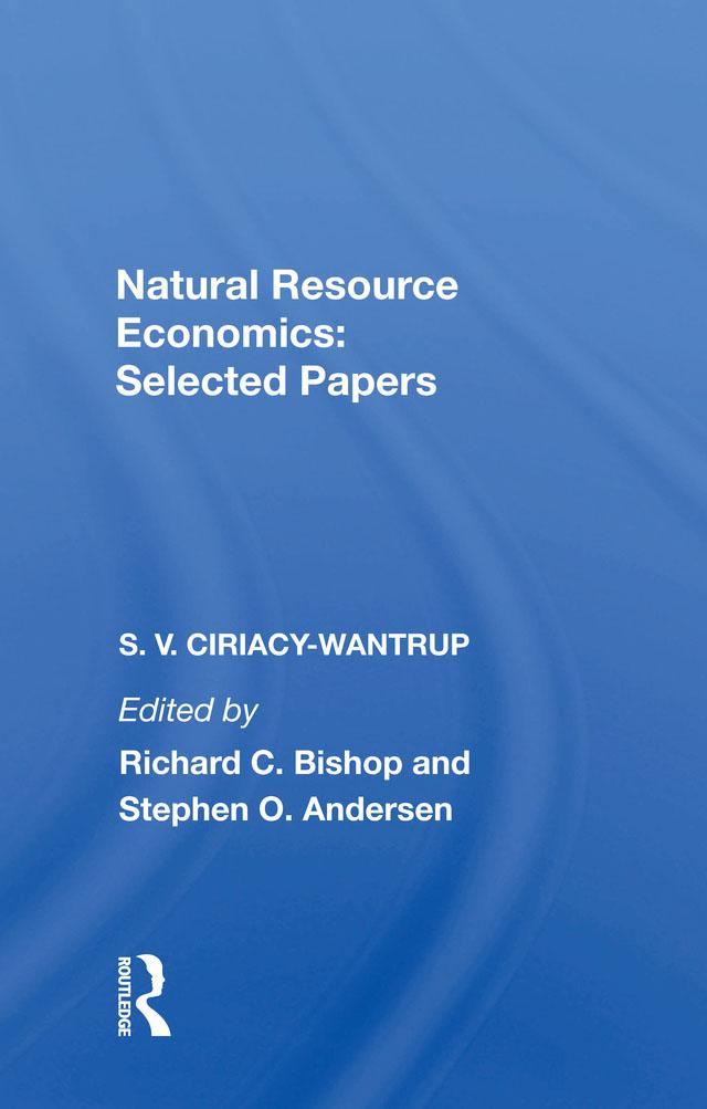 Natural Resource Economics by Richard C. Bishop, Stephen O. Andersen, S. V. Ciriacy-Wantrup