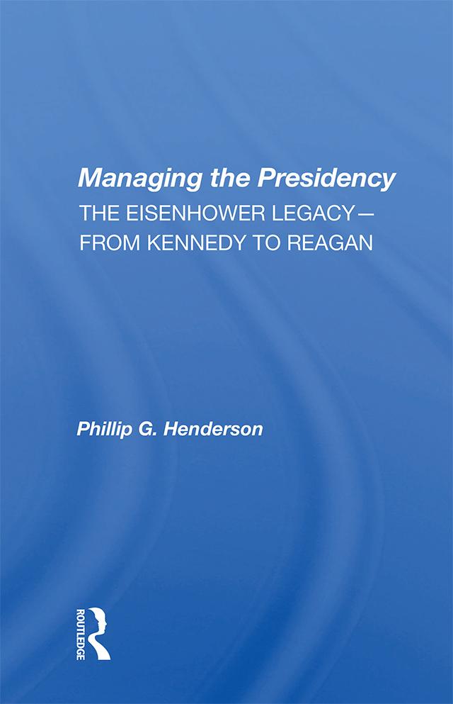 Managing the Presidency by Phillip G. Henderson