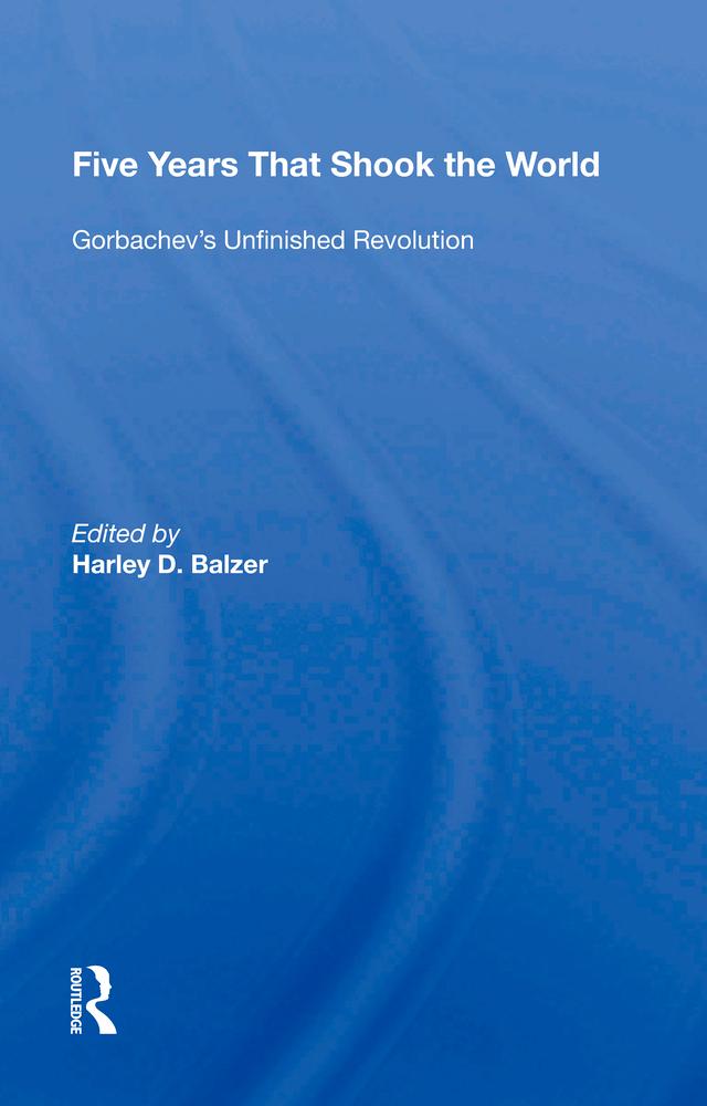Five Years That Shook The World by Harley D. Balzer