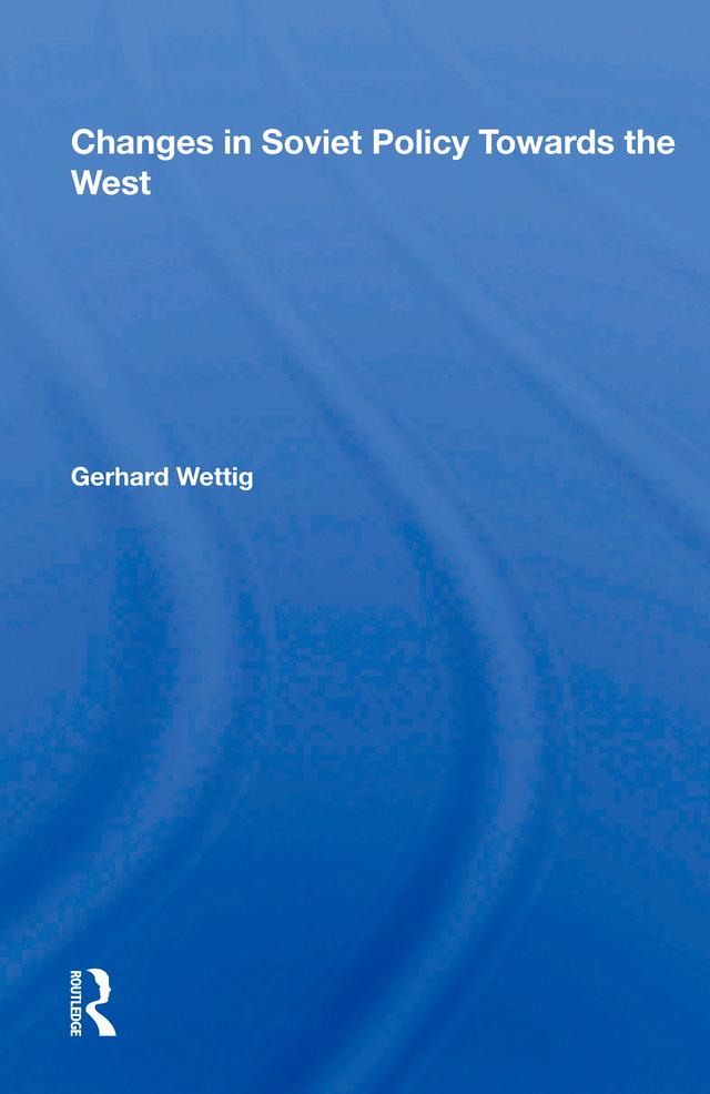 Changes In Soviet Policy Towards The West by Gerhard Wettig