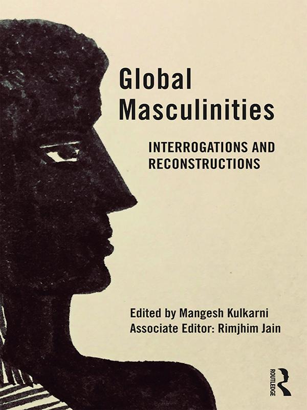 Global Masculinities by Mangesh Kulkarni, Rimjhim Jain (Associate Editor)