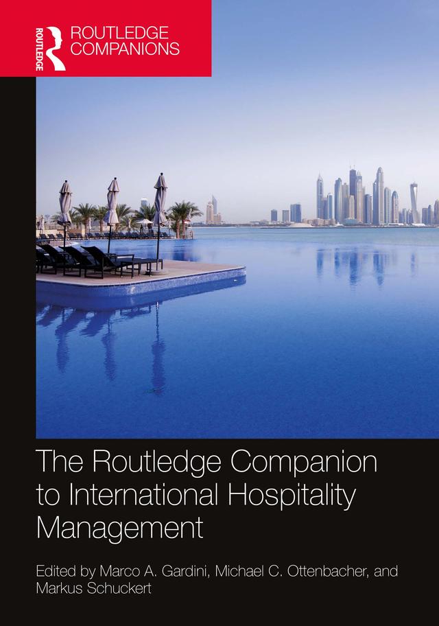 The Routledge Companion to International Hospitality Management by Marco A. Gardini, Markus Schuckert, Michael C. Ottenbacher