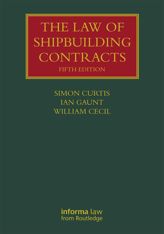 The Law of Shipbuilding Contracts by Ian Gaunt, Simon Curtis, William Cecil