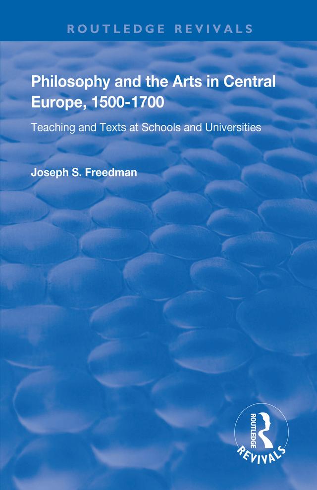 Philosophy and the Arts in Central Europe, 1500-1700 by Joseph S. Freedman