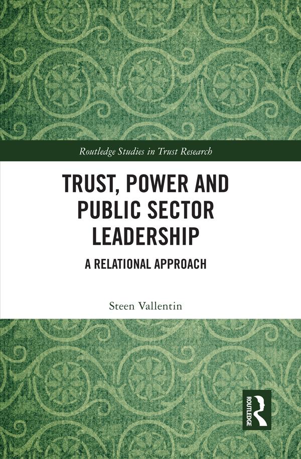 Trust, Power and Public Sector Leadership by Steen Vallentin