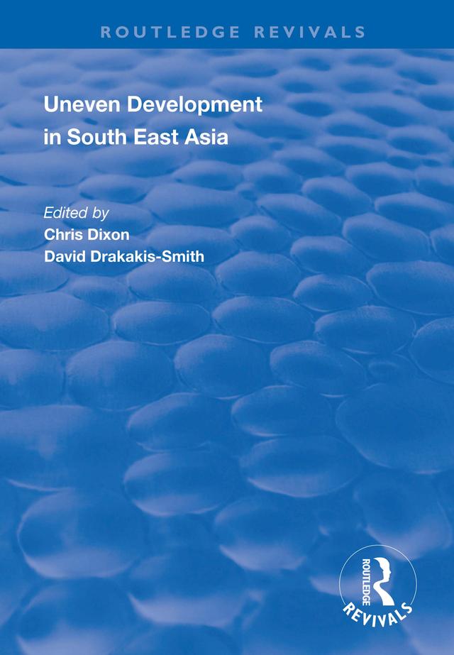 Uneven Development in South East Asia by Chris Dixon, David Drakakis-Smith