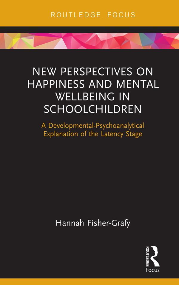 New Perspectives on Happiness and Mental Wellbeing in Schoolchildren by Hannah Fisher-Grafy