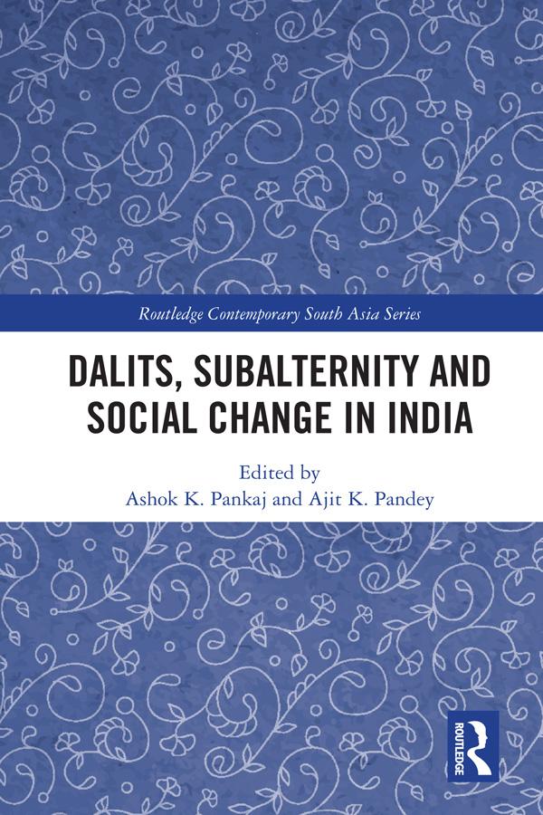 Dalits, Subalternity and Social Change in India by Ajit K. Pandey, Ashok K. Pankaj