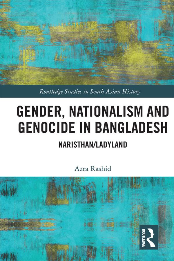 Gender, Nationalism, and Genocide in Bangladesh by Azra Rashid