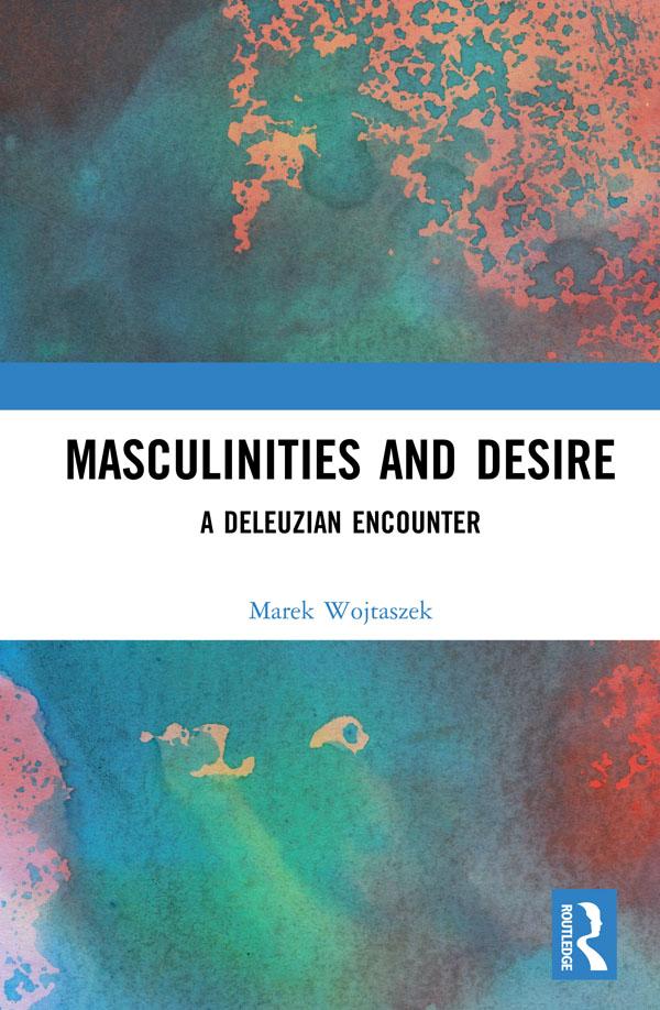 Masculinities and Desire by Marek Wojtaszek
