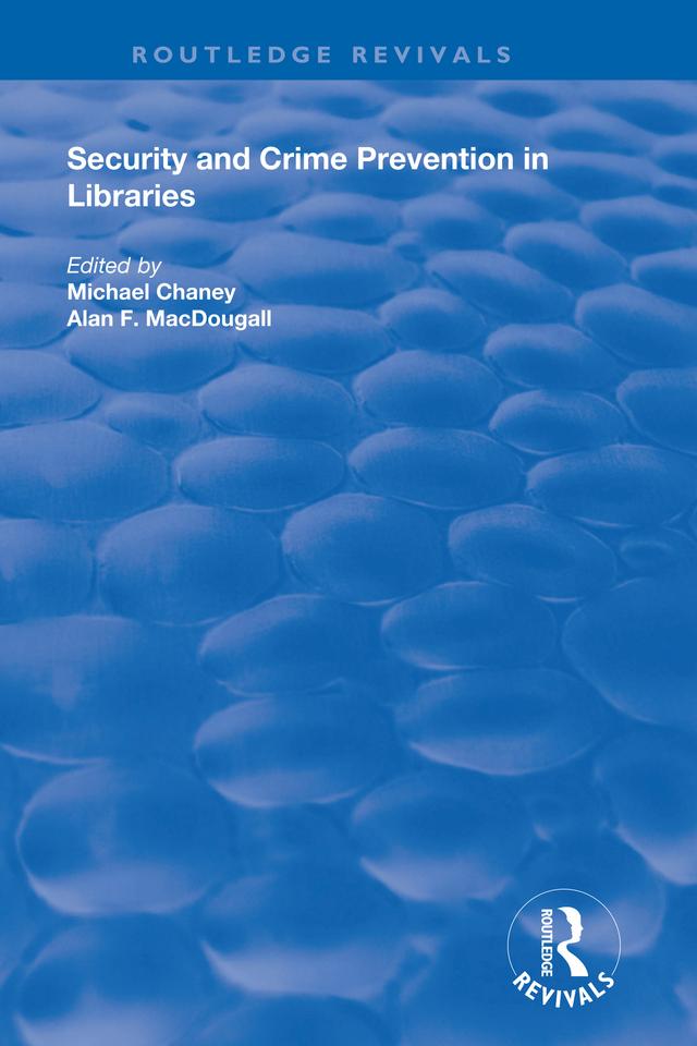 Security and Crime Prevention in Libraries by Alan F. MacDougall, Michael Chaney