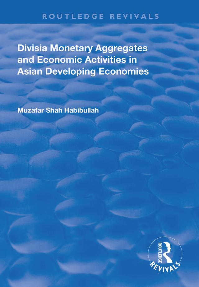 Divisia Monetary Aggregates and Economic Activities in Asian Developing Economies by Muzafar Shah Habibullah