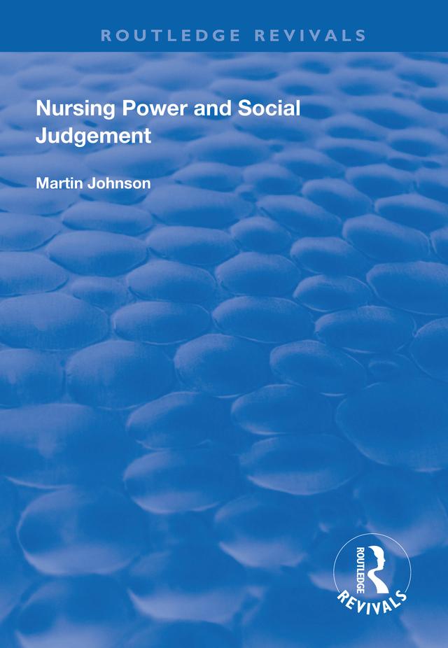 Nursing Power and Social Judgement by Martin Johnson