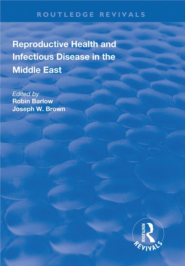Reproductive Health and Infectious Disease in the Middle East by Joseph W. Brown, Robin Barlow