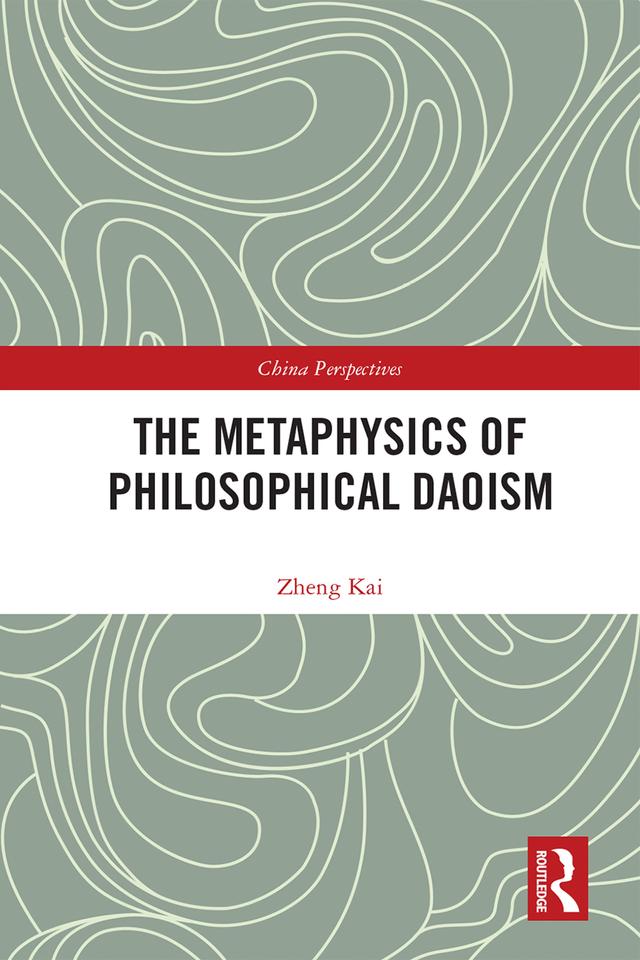 The Metaphysics of Philosophical Daoism by Kai Zheng