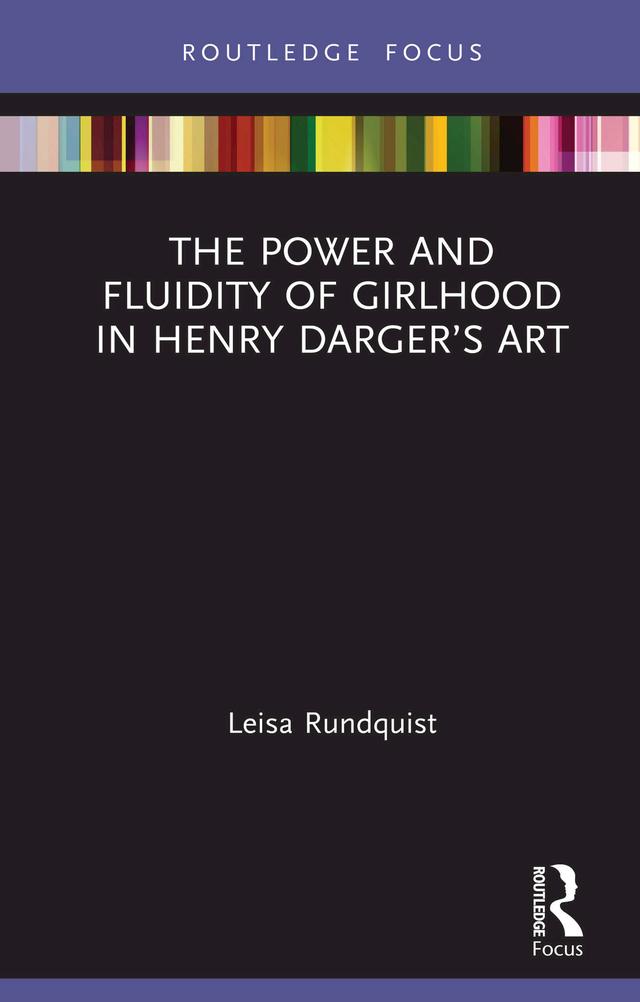 The Power and Fluidity of Girlhood in Henry Darger’s Art by Leisa Rundquist