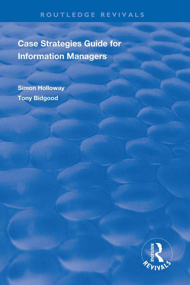 CASE Strategies Guide for Information Managers by Simon Holloway, Tony Bidgood
