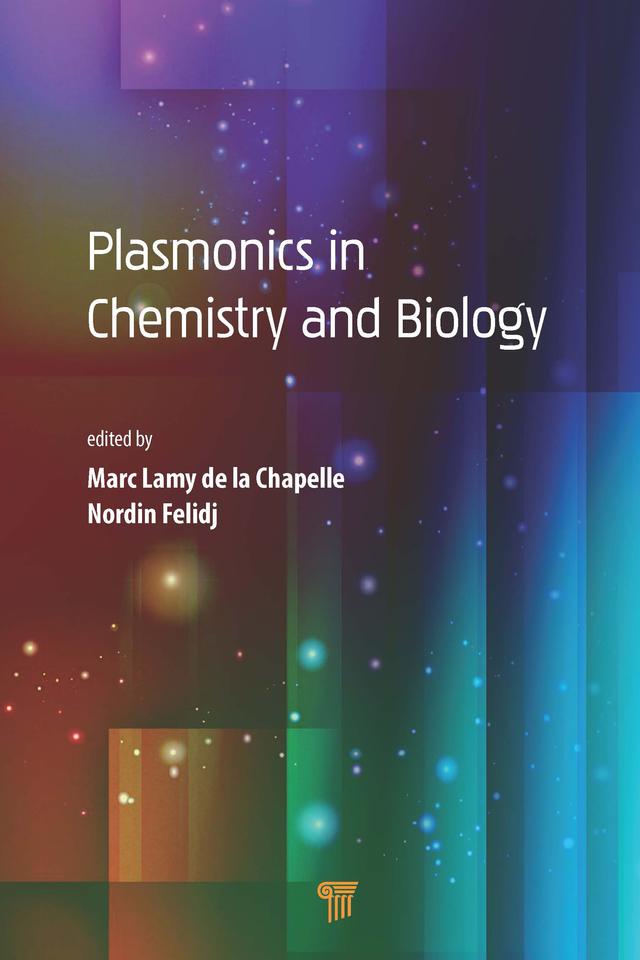 Plasmonics in Chemistry and Biology by Marc Lamy de la Chapelle, Nordin Felidj