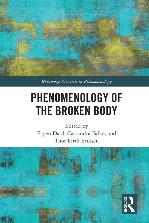 Phenomenology of the Broken Body by Cassandra Falke, Espen Dahl, Thor Eirik Eriksen