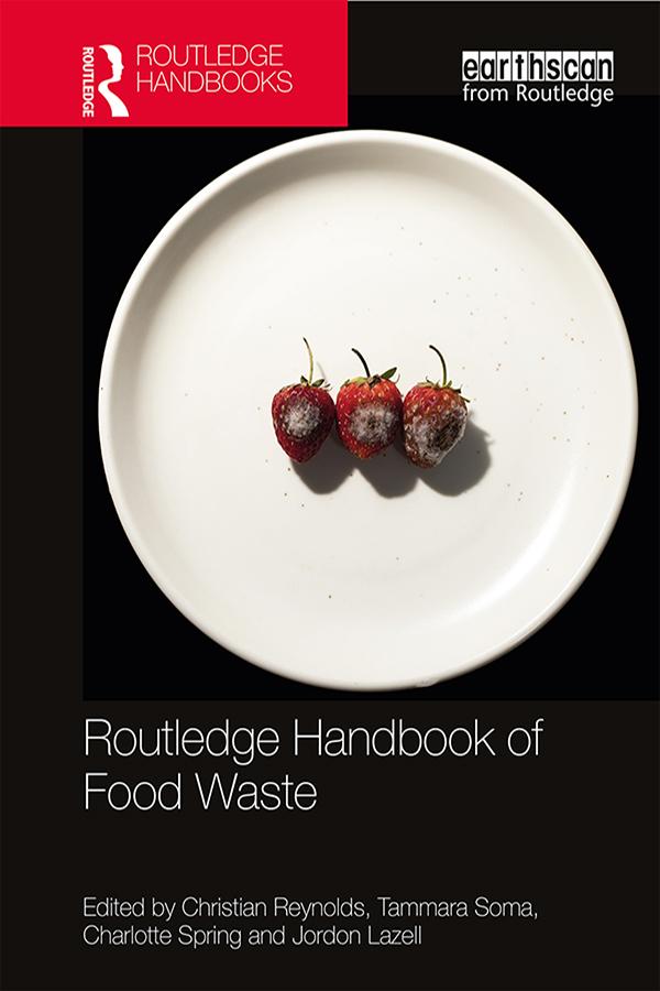 Routledge Handbook of Food Waste by Charlotte Spring, Christian Reynolds, Jordon Lazell, Tammara Soma