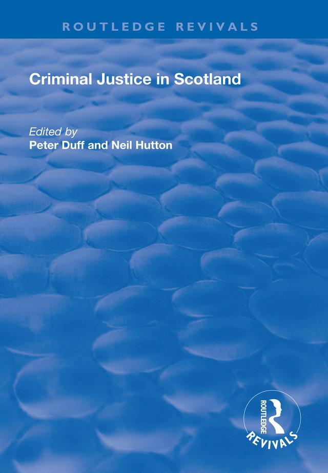 Criminal Justice in Scotland by Neil Hutton, Peter Duff